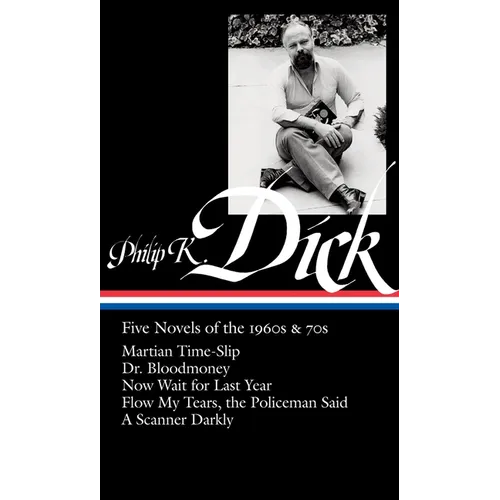 Philip K. Dick: Five Novels of the 1960s & 70s (Loa #183): Martian Time-Slip / Dr. Bloodmoney / Now Wait for Last Year / Flow My Tears, Thepoliceman S