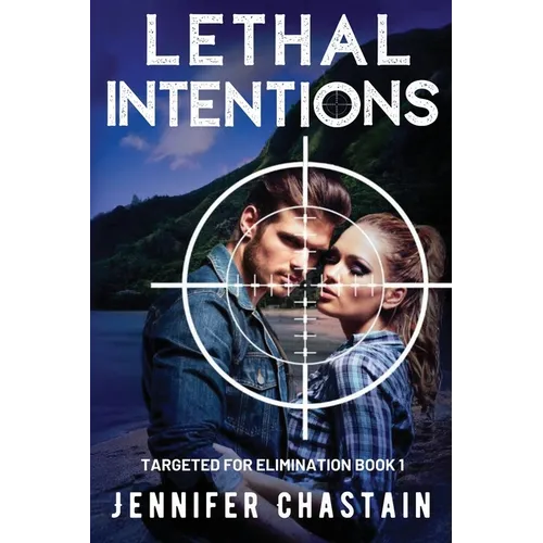 Lethal Intentions: Targeted for Elimination: Book 1