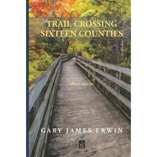 Trail Crossing Sixteen Counties: Short Stories