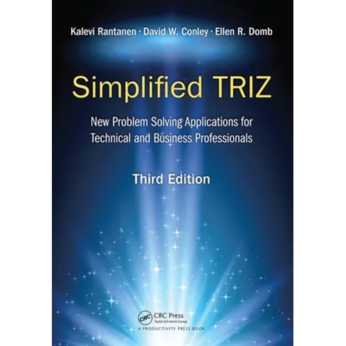 Simplified Triz: New Problem Solving Applications for Technical and Business Professionals, 3rd Edition