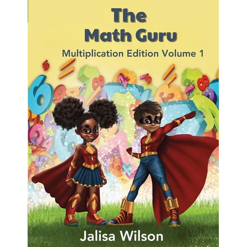 The Math Guru Multiplication Edition Volume 1