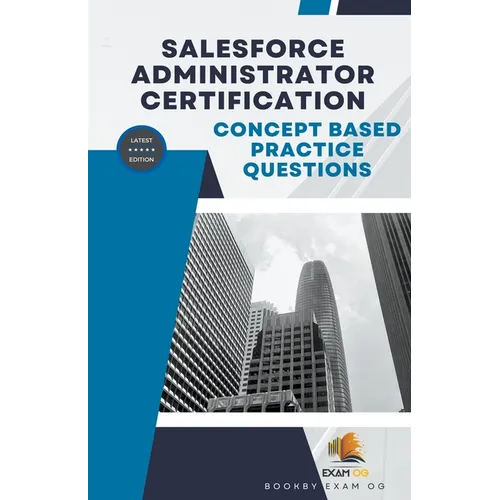 Concept Based Practice Questions for Salesforce Administrator Certification Latest Edition 2023