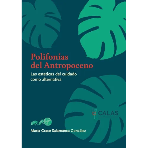 Polifonías del Antropoceno: Las estéticas del cuidado como alternativa