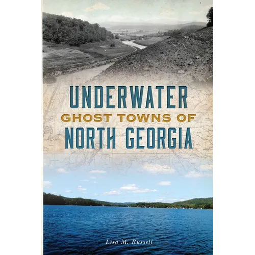 Underwater Ghost Towns of North Georgia