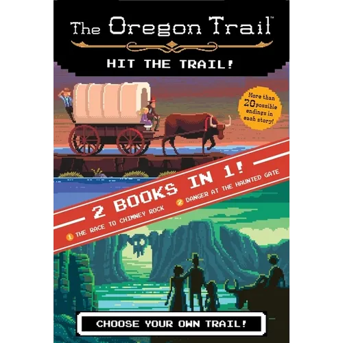The Oregon Trail: Hit the Trail! (Two Books in One): The Race to Chimney Rock and Danger at the Haunted Gate