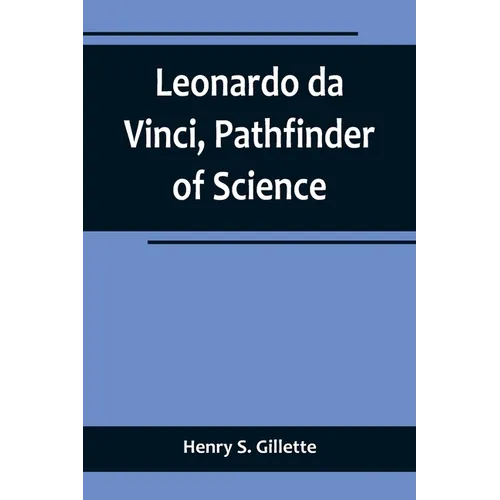 Leonardo da Vinci, Pathfinder of Science