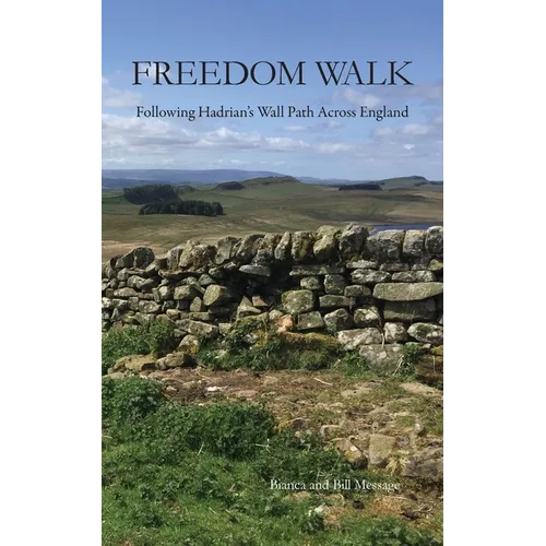 Freedom Walk: Following Hadrian's Wall Path Across England