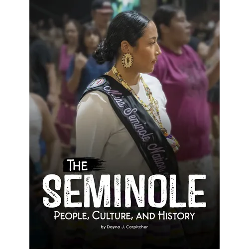 The Seminole: People, Culture, and History