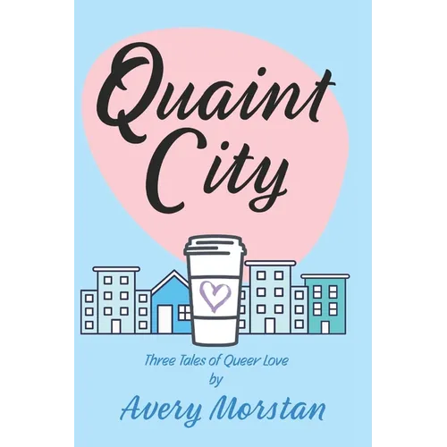 Quaint City: Three Tales of Queer Love