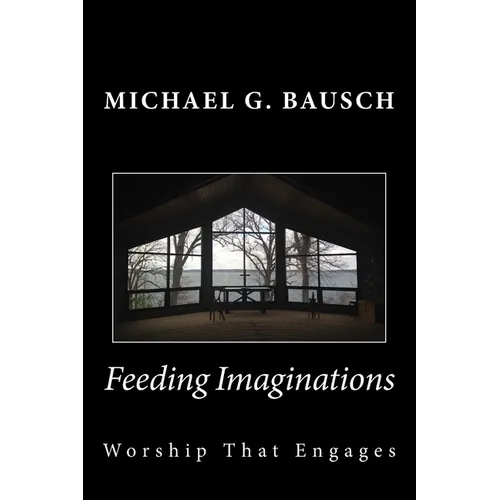 Feeding Imaginations: Worship That Engages