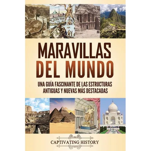 Maravillas del mundo: Una guía fascinante de las estructuras antiguas y nuevas más destacadas