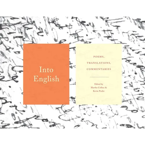 Into English: Poems, Translations, Commentaries