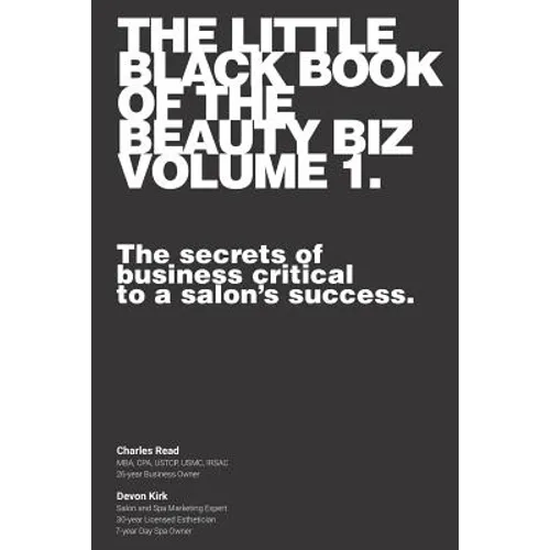 The Little Black Book of the Beauty Biz - Volume 1: The Secrets of Business Critical to a Salon