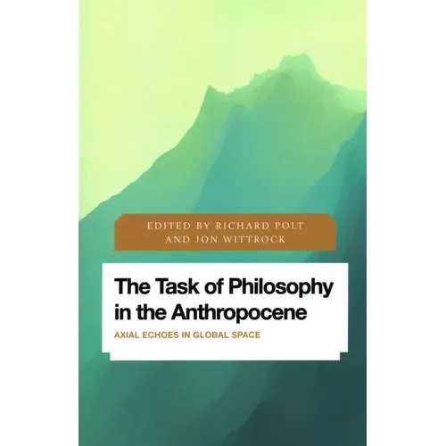 The Task of Philosophy in the Anthropocene: Axial Echoes in Global Space