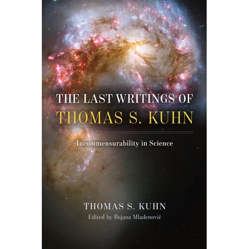 The Last Writings of Thomas S. Kuhn: Incommensurability in Science