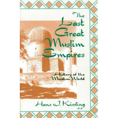 The Last Great Muslim Empires: The Last Great Muslim Empires: