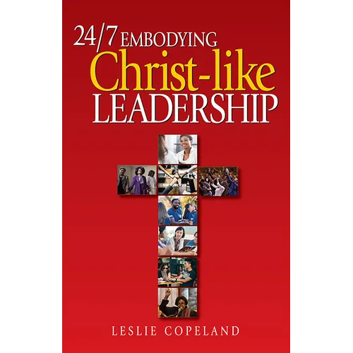 24/7 Embodying Christ-Like Leadership