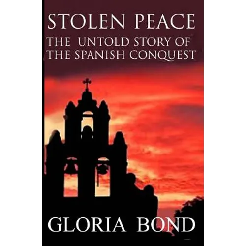 Stolen Peace: The Untold Story of the Spanish Conquest