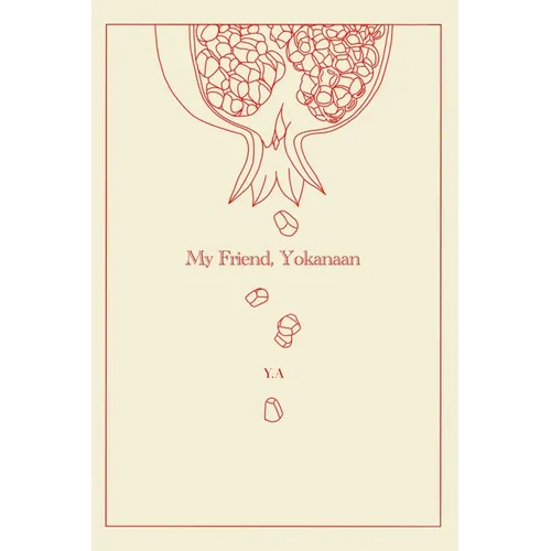 My Friend, Yokanaan.