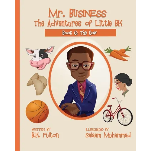 Mr. Business: The Adventures of Little BK: Book 6: The Cow