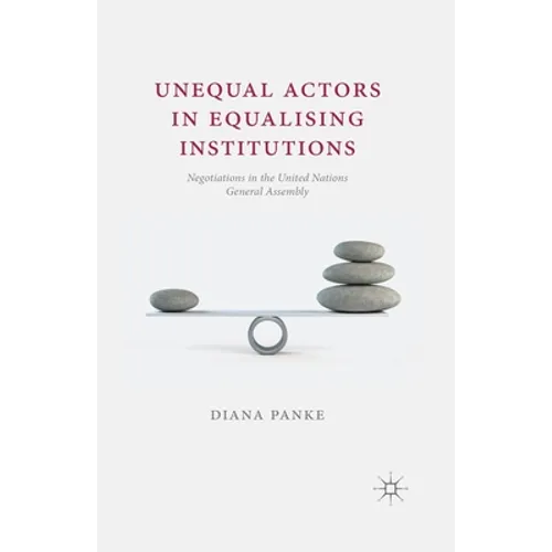 Unequal Actors in Equalising Institutions: Negotiations in the United Nations General Assembly