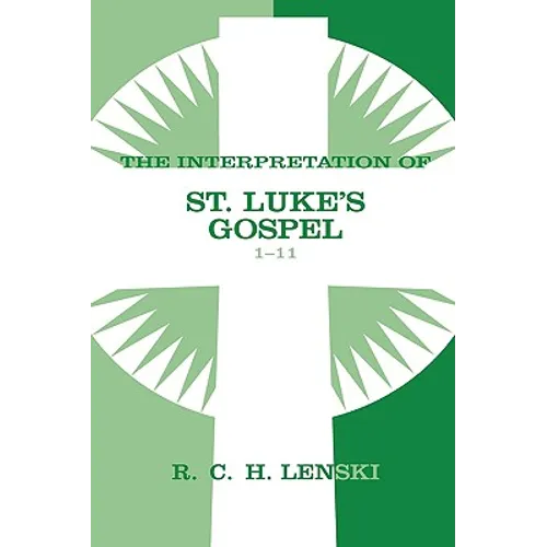 Interpretation of St. Luke's Gospel, Chapters 1-11