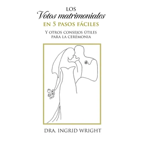 Los votos matrimoniales en 5 pasos fáciles: Y otros consejos útiles para la ceremonia