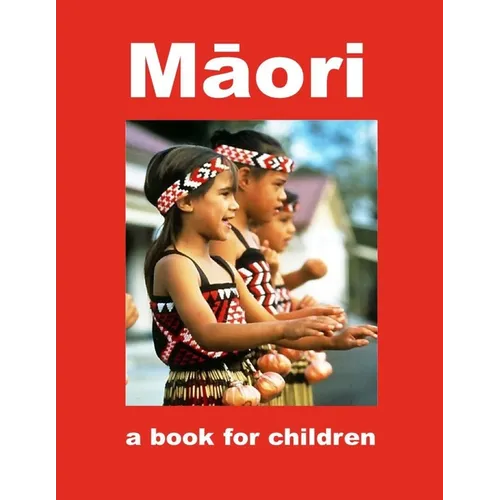 Māori - a book for children: A journey into Māori culture