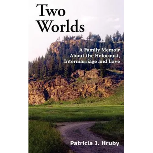 Two Worlds: A Family Memoir about the Holocaust, Intermarriage and Love