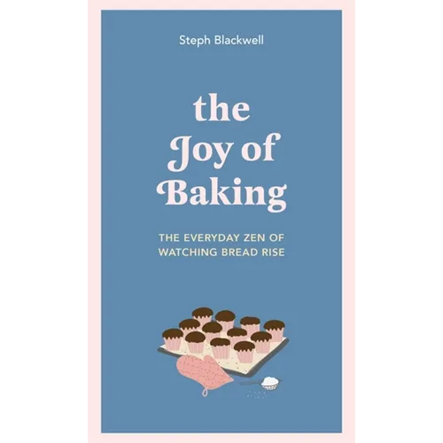 The Joy of Baking: The Everyday Zen of Watching Bread Rise