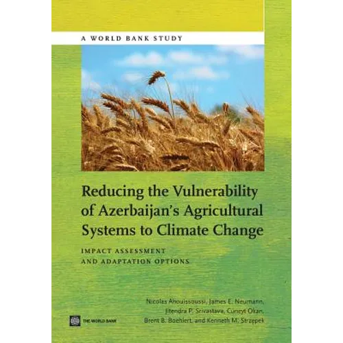 Reducing the Vulnerability of Azerbaijan's Agricultural Systems to Climate Change: Impact Assessment and Adaptation Options