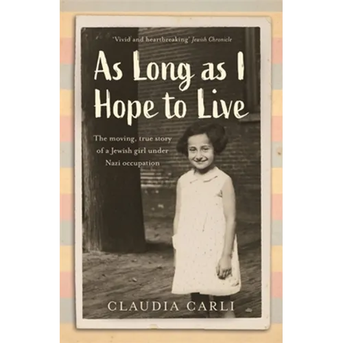 As Long as I Hope to Live: The Moving, True Story of a Jewish Girl Under Nazi Occupation