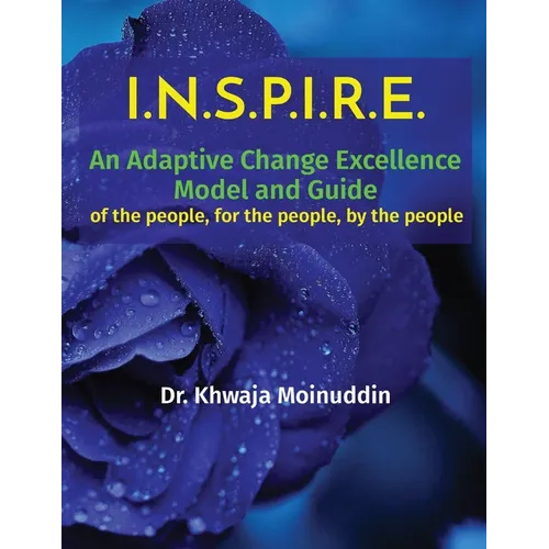 I.N.S.P.I.R.E.: An Adaptive Change Excellence Model and Guide of the people, for the people, by the people