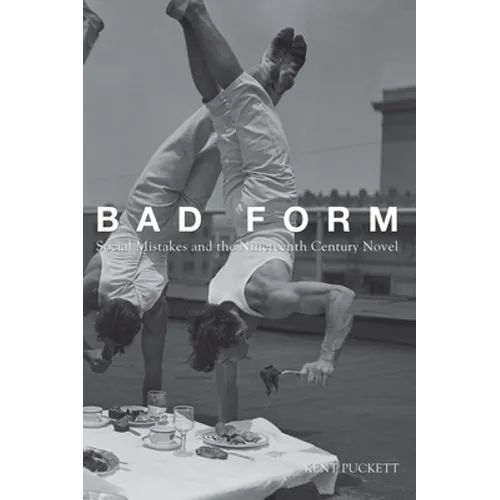 Bad Form: Social Mistakes and the Nineteenth-Century Novel