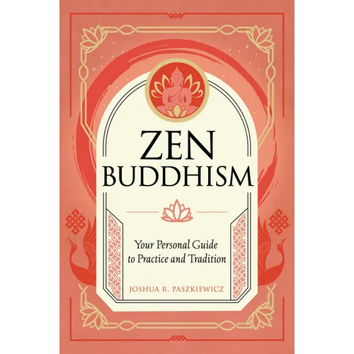 Zen Buddhism: Your Personal Guide to Practice and Tradition