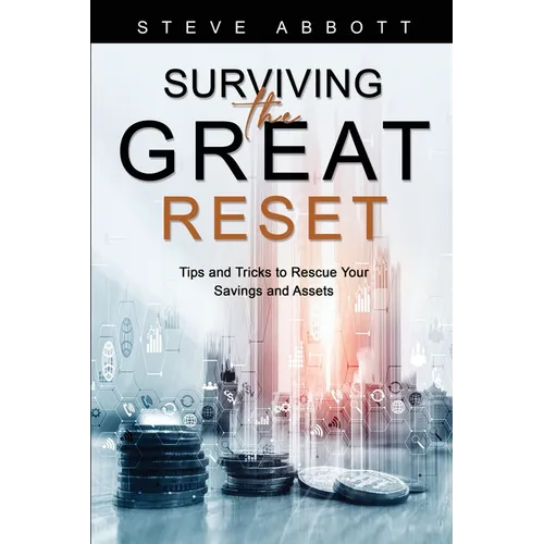 Surviving the Great Reset: Tips and Tricks to Rescue Your Savings and Assets