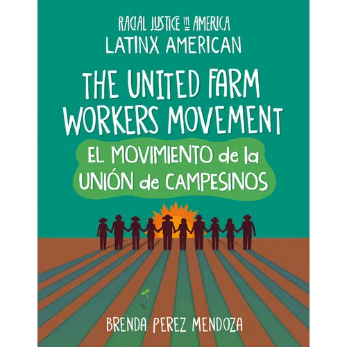 The United Farm Workers Movement / El Movimiento de la Unión de Campesinos
