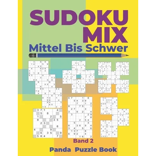 Sudoku Mix Mittel Bis Schwer - Band 2: Sudoku Irregular Buch, das Sudoku X, Sudoku Hyper, Sudoku Twins, Sudoku Triathlon A, Sudoku Triathlon B, Sudoku