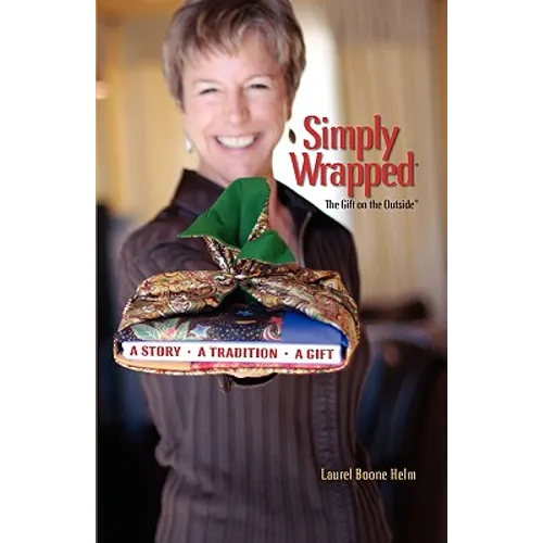 Simply Wrapped: The Gift on the Outside. A Story, A Tradition, A Gift