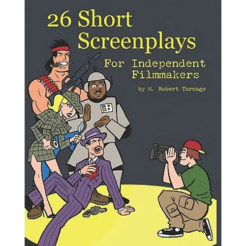 26 Short Screenplays for Independent Filmmakers, Vol. 1
