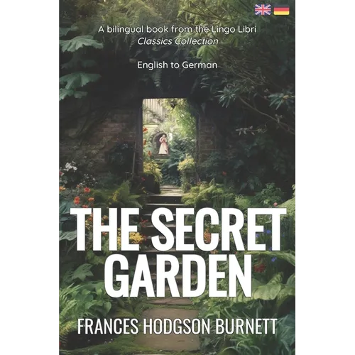 The Secret Garden (Translated): English - German Bilingual Edition