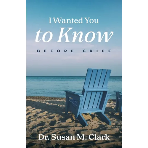 I Wanted You to Know: Before Grief