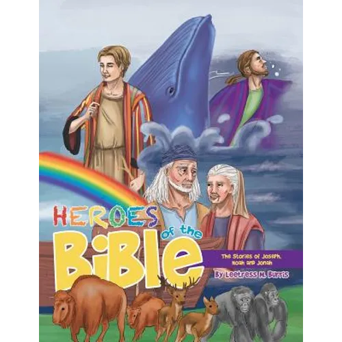 Heroes of the Bible: The Stories of Joseph, Noah and Jonah