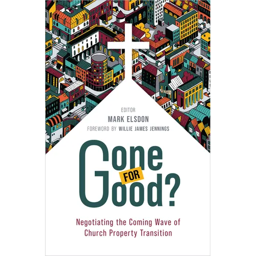 Gone for Good?: Negotiating the Coming Wave of Church Property Transition