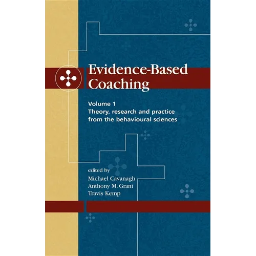 Evidence-Based Coaching Volume 1: Theory, Research and Practice from the Behavioural Sciences