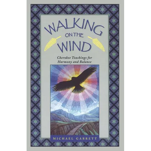 Walking on the Wind: Cherokee Teachings for Harmony and Balance