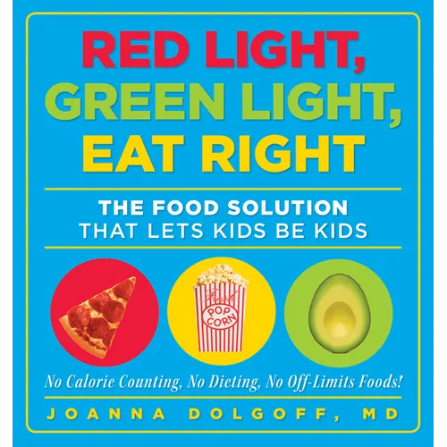 Red Light, Green Light, Eat Right: The Food Solution That Lets Kids Be Kids