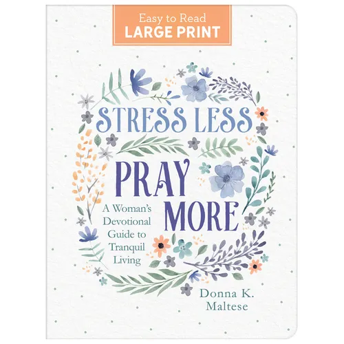 Stress Less, Pray More Large Print: A Woman's Devotional Guide to Tranquil Living