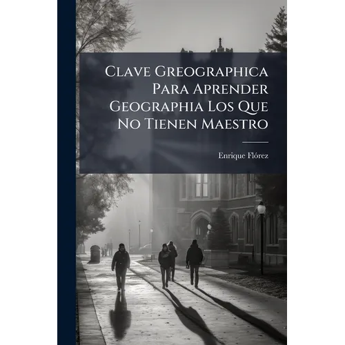 Clave Greographica Para Aprender Geographia Los Que No Tienen Maestro