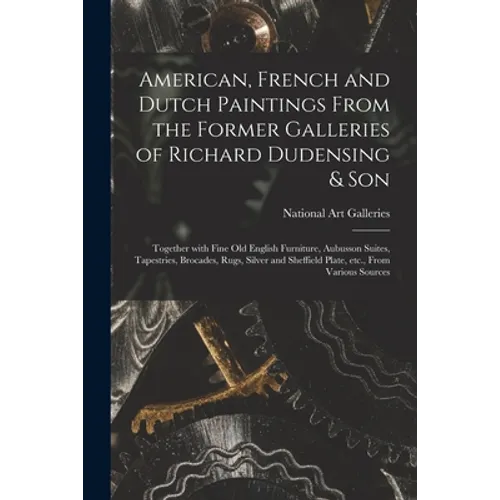 American, French and Dutch Paintings From the Former Galleries of Richard Dudensing & Son; Together With Fine Old English Furniture, Aubusson Suites,